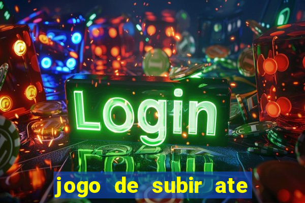 jogo de subir ate o ceu